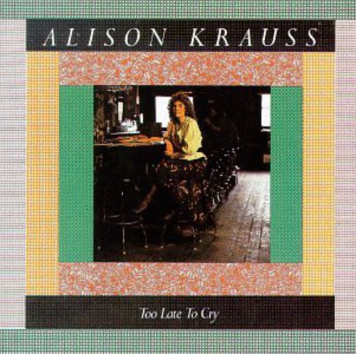 Alison Krauss - Too Late to Cry [CD]