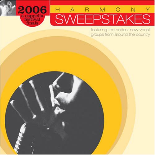 2006 Harmony Sweepstakes A Cappella Festival - 2006 Harmony Sweepstakes A Cappella Festival [CD]